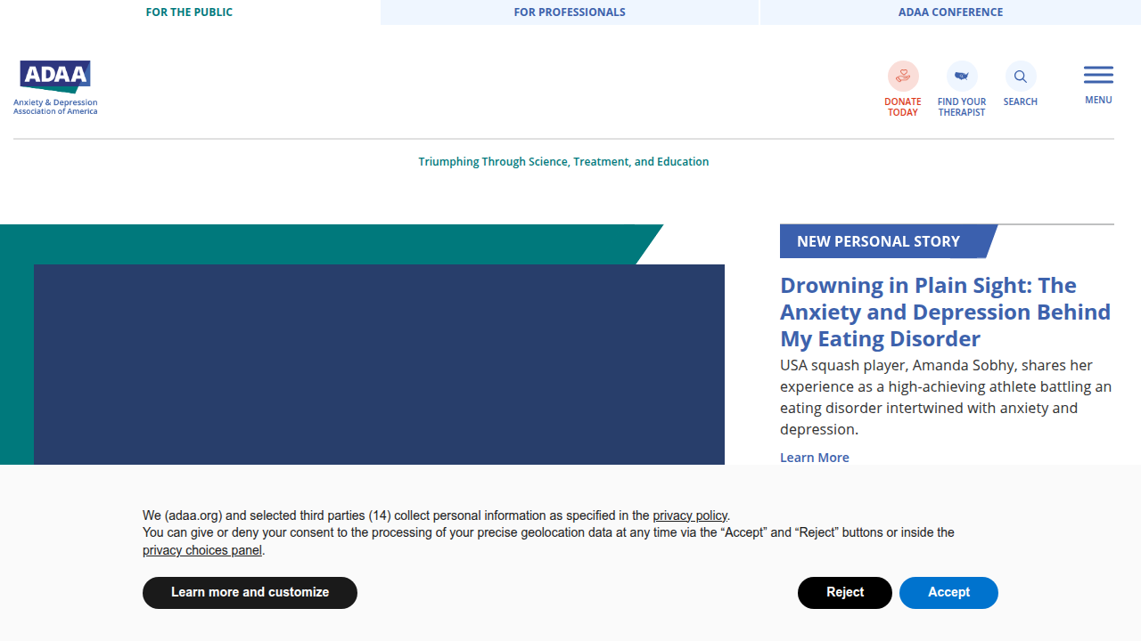 The homepage for the Anxiety and Depression Association of America (ADAA), a resource for information on anxiety and depression treatment and support.